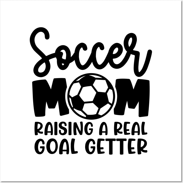 Soccer Mom Raising A Real Goal Getter Boys Girls Cute Funny Wall Art by GlimmerDesigns